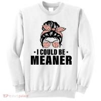 I Could Be Meaner Funny Women Saying Quote Messy Bun Mom Sweatshirt thumb 0