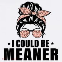 I Could Be Meaner Funny Women Saying Quote Messy Bun Mom Sweatshirt thumb 3