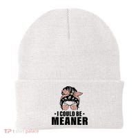 I Could Be Meaner Funny Women Saying Quote Messy Bun Mom Beanie thumb 0
