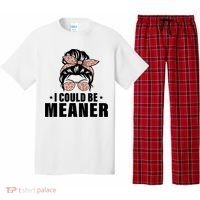 I Could Be Meaner Funny Women Saying Quote Messy Bun Mom Pajama Set thumb 0