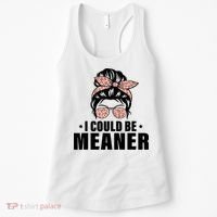 I Could Be Meaner Funny Women Saying Quote Messy Bun Mom Women's Tank Top thumb 0