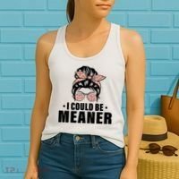 I Could Be Meaner Funny Women Saying Quote Messy Bun Mom Women's Tank Top thumb 2