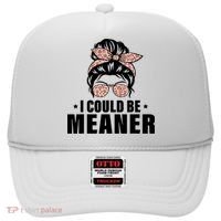 I Could Be Meaner Funny Women Saying Quote Messy Bun Mom Hat thumb 0