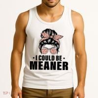 I Could Be Meaner Funny Women Saying Quote Messy Bun Mom Tank Top thumb 3