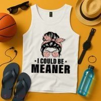I Could Be Meaner Funny Women Saying Quote Messy Bun Mom Tank Top thumb 4