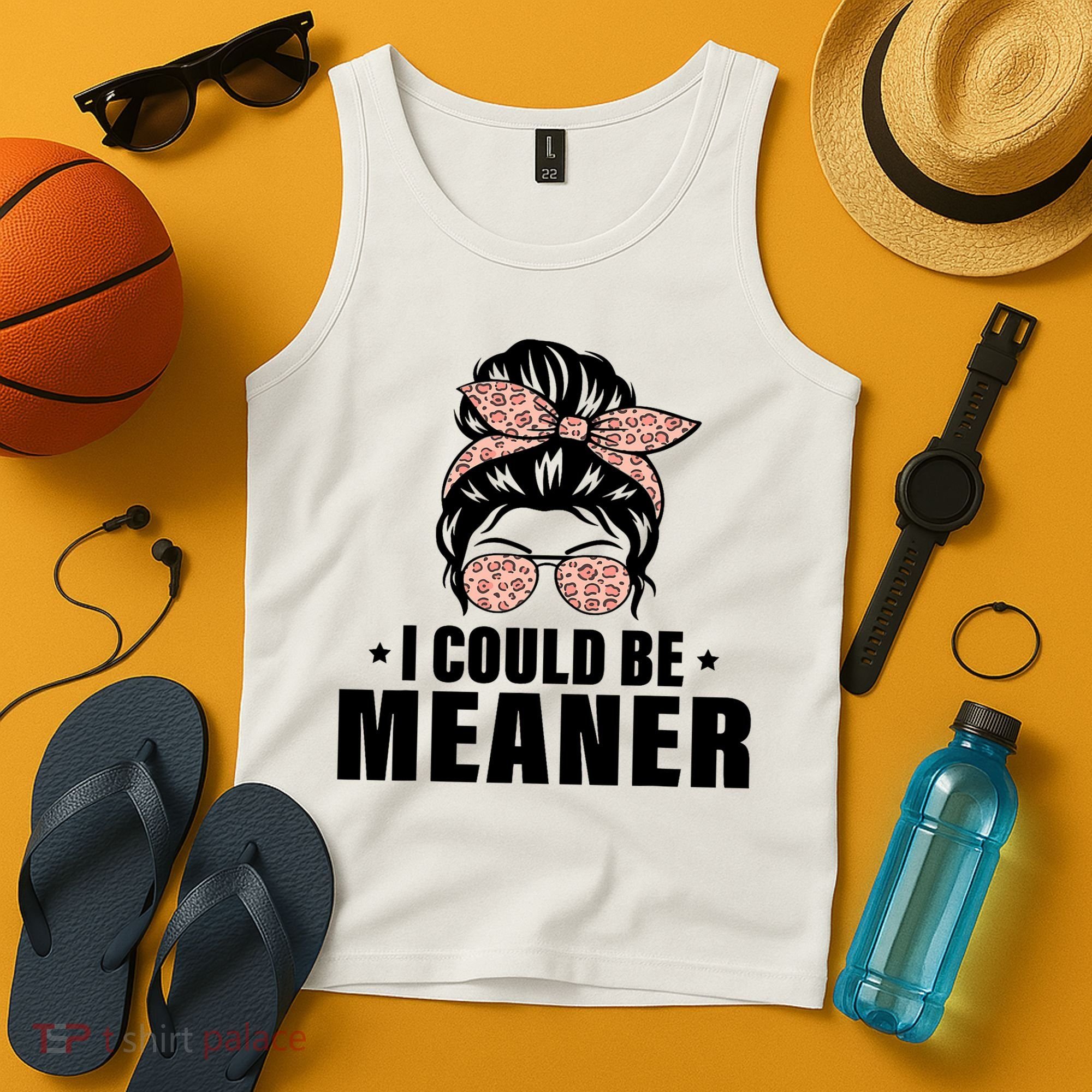 I Could Be Meaner Funny Women Saying Quote Messy Bun Mom Tank Top