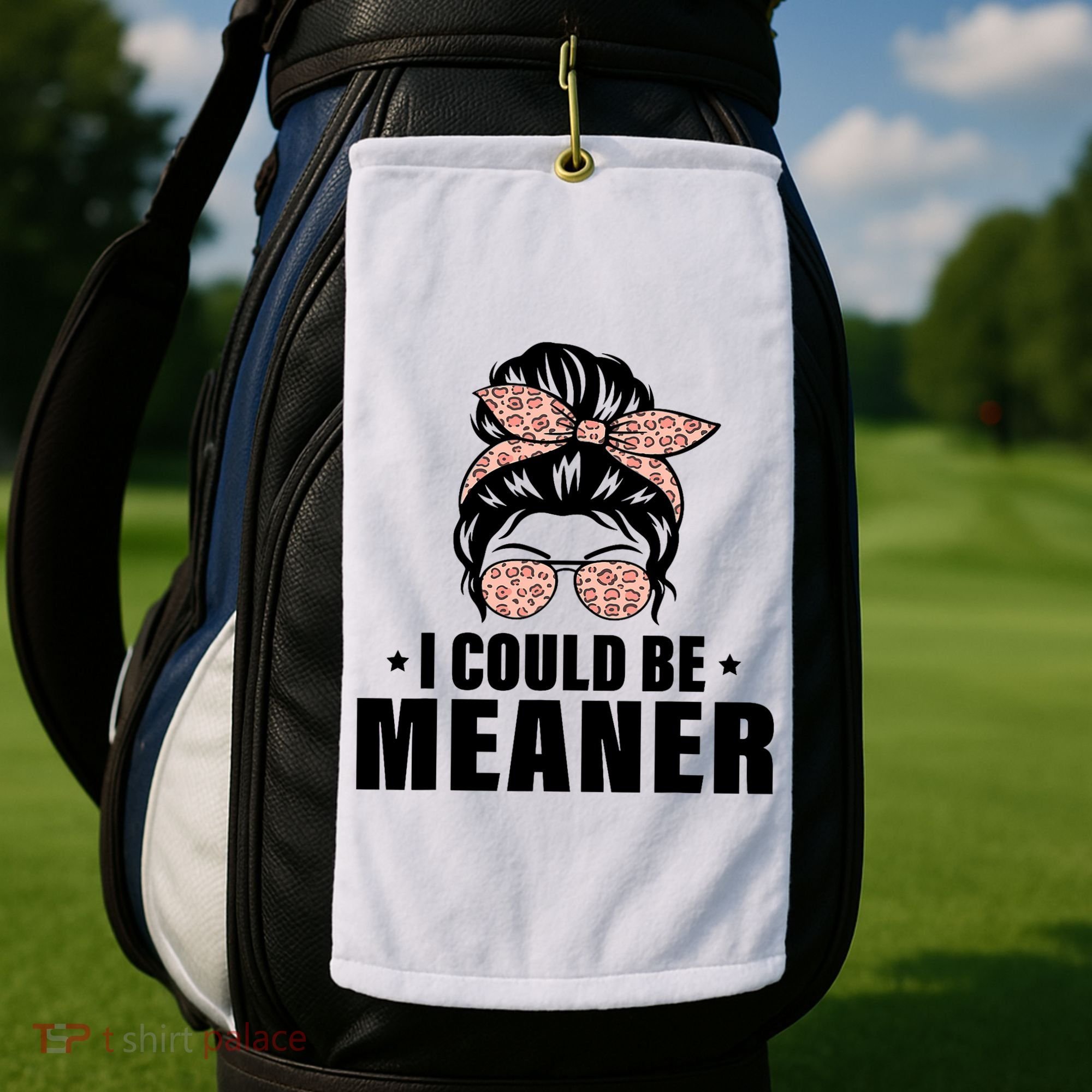 I Could Be Meaner Funny Women Saying Quote Messy Bun Mom Golf Towel