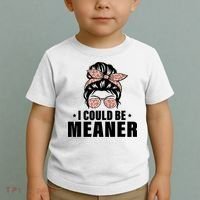 I Could Be Meaner Funny Women Saying Quote Messy Bun Mom Toddler T-Shirt thumb 2