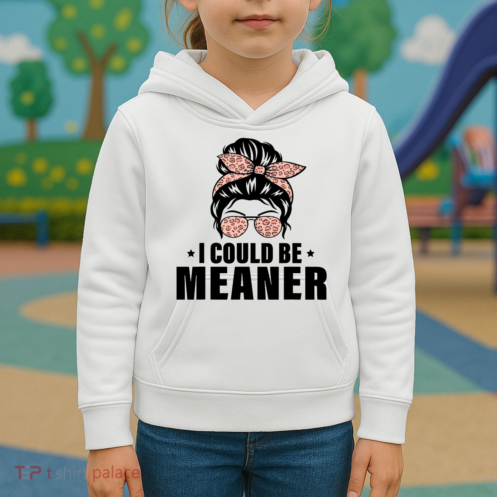 I Could Be Meaner Funny Women Saying Quote Messy Bun Mom Kids Hoodie