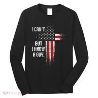I Cant But I Know A Guy Jesus Cross Christian Believer Long Sleeve Shirt thumb 0