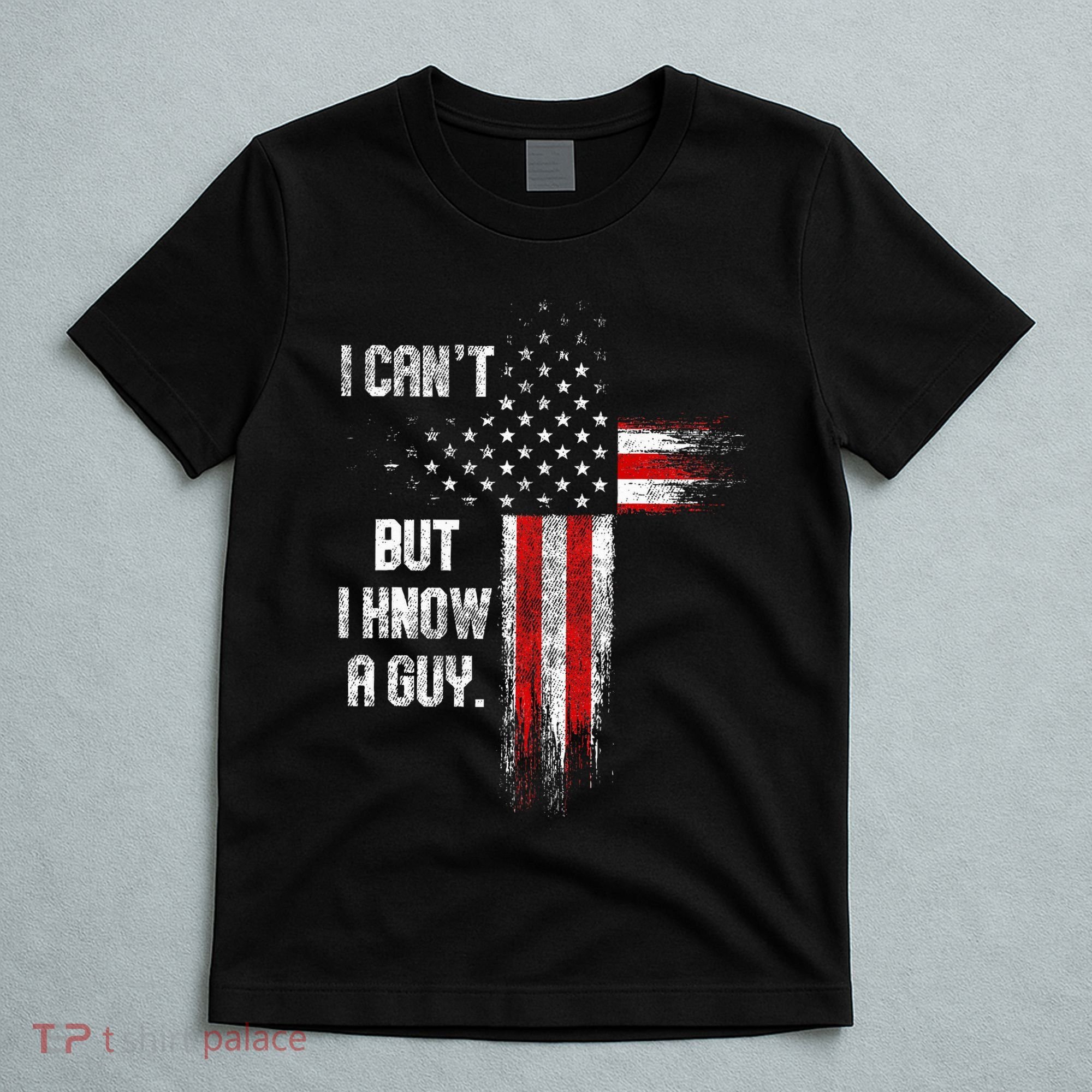 I Cant But I Know A Guy Jesus Cross Christian Believer T-Shirt