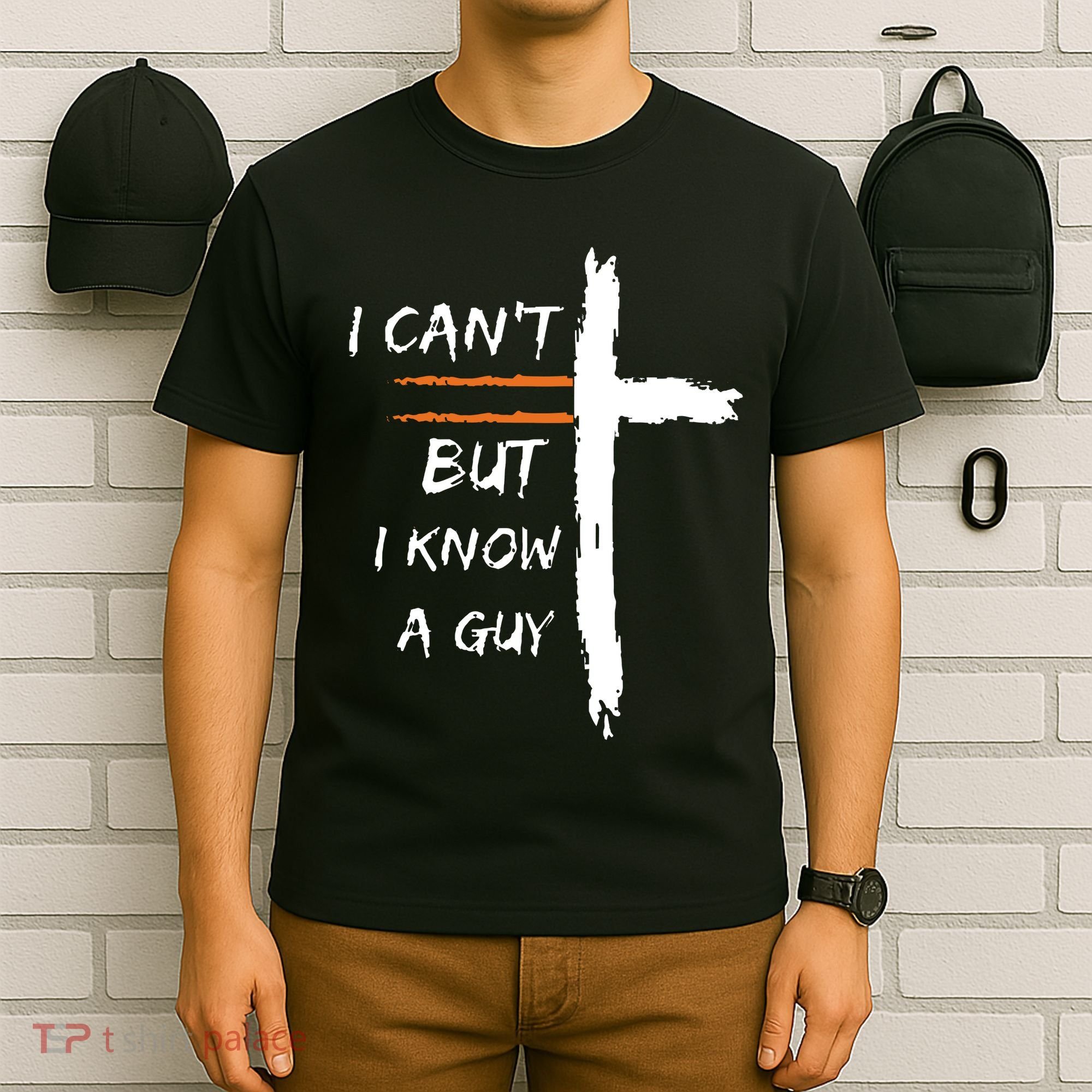 I Cant But I Know A Guy Christian Faith Jesus T-Shirt