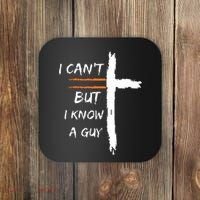 I Cant But I Know A Guy Christian Faith Jesus Coaster thumb 0