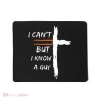 I Cant But I Know A Guy Christian Faith Jesus Mousepad thumb 0