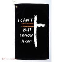 I Cant But I Know A Guy Christian Faith Jesus Golf Towel thumb 0