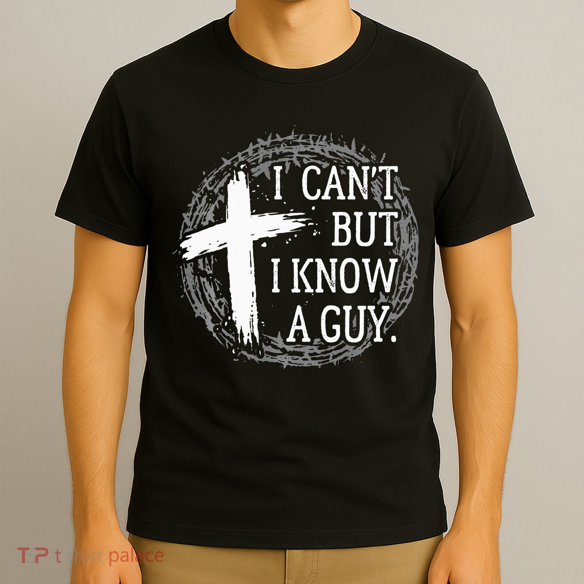 I can't but I know a guy Jesus cross funny christian Faith T-Shirt