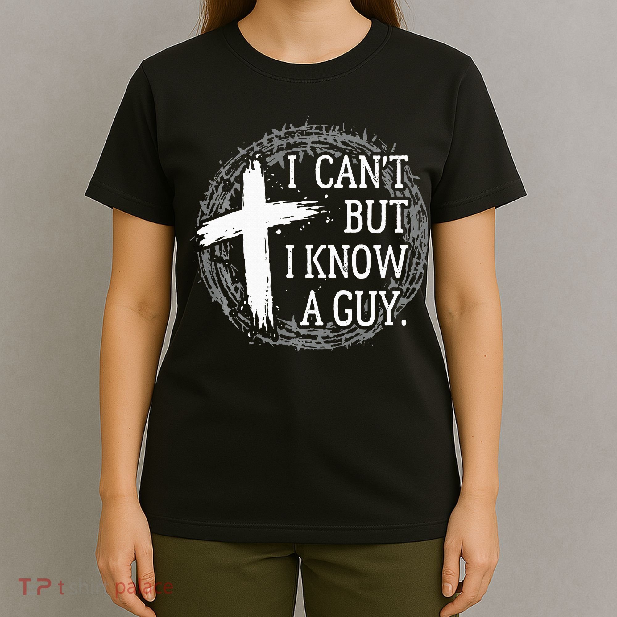 I can't but I know a guy Jesus cross funny christian Faith T-Shirt