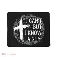 I can't but I know a guy Jesus cross funny christian Faith Mousepad thumb 0