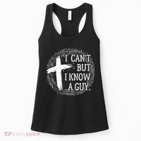 I can't but I know a guy Jesus cross funny christian Faith Women's Tank Top thumb 0
