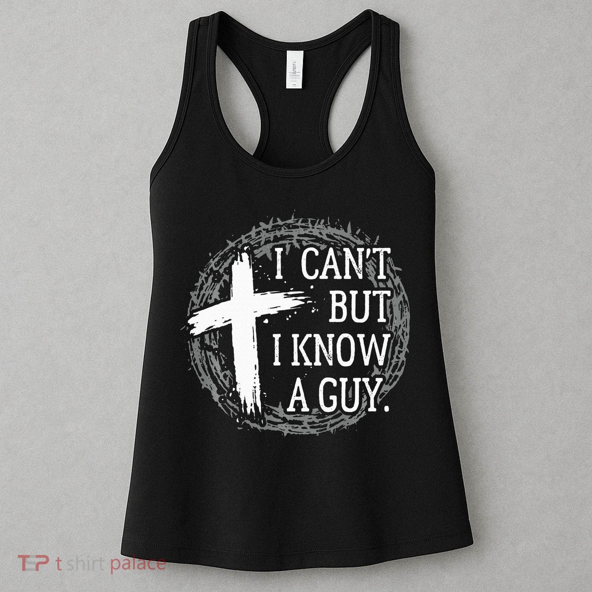 I can't but I know a guy Jesus cross funny christian Faith Women's Tank Top