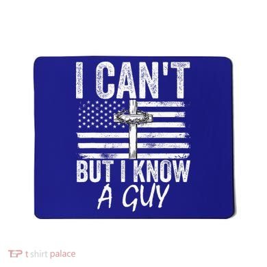 I Can't But I Know A Guy Jesus Cross Funny Christian Mousepad