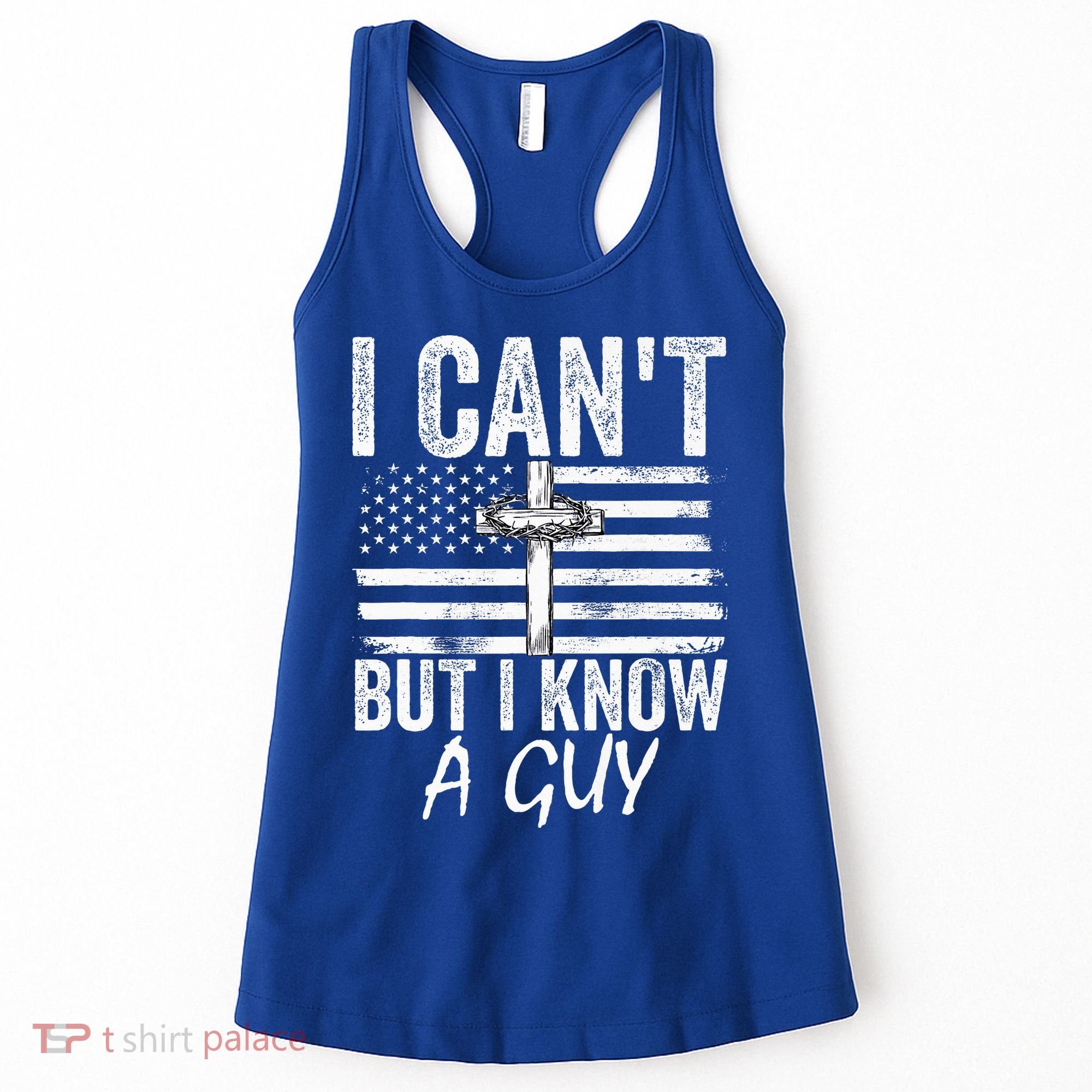 I Can't But I Know A Guy Jesus Cross Funny Christian Women's Tank Top