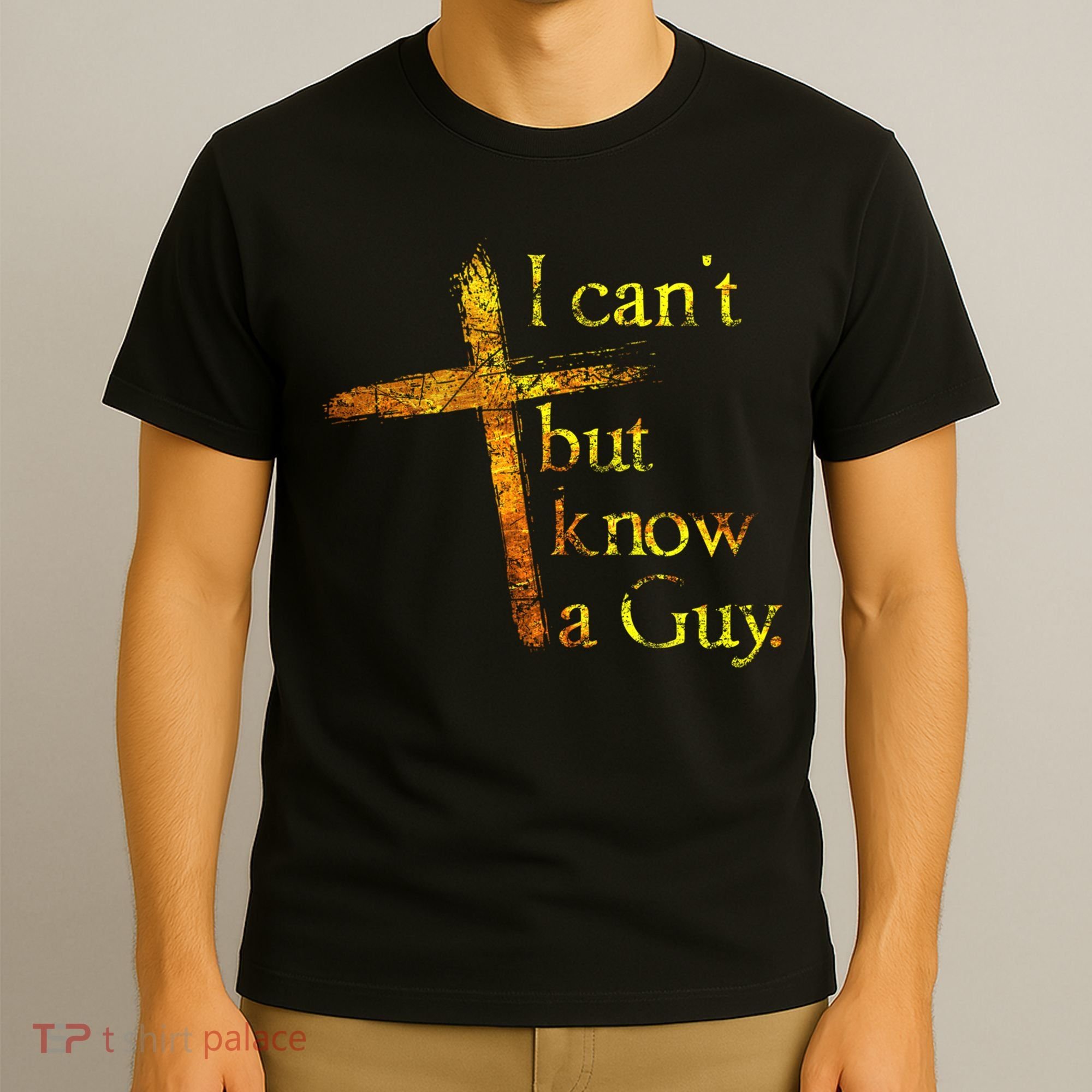 I Can't But I Know A Guy Jesus Cross Funny Christian T-Shirt