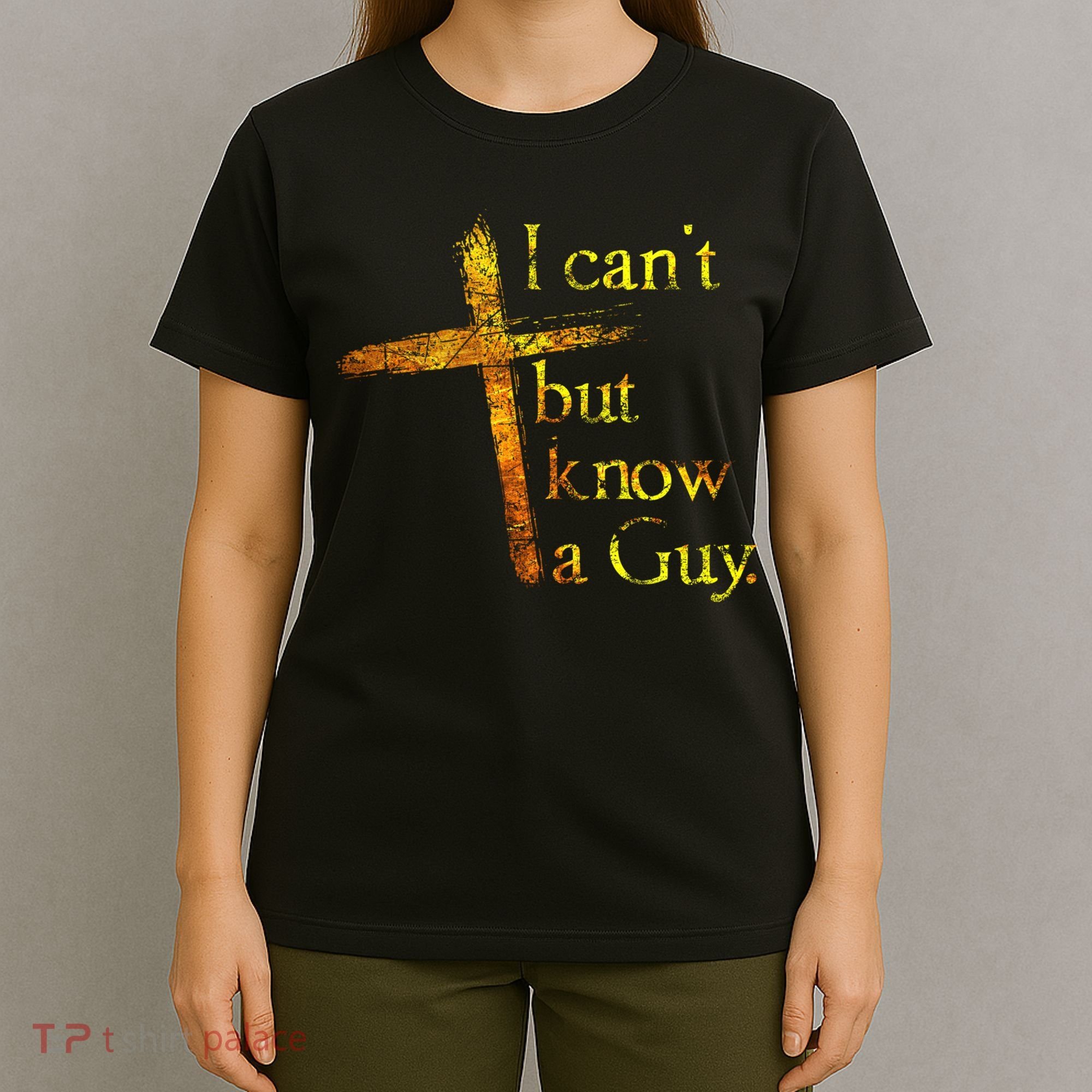 I Can't But I Know A Guy Jesus Cross Funny Christian T-Shirt