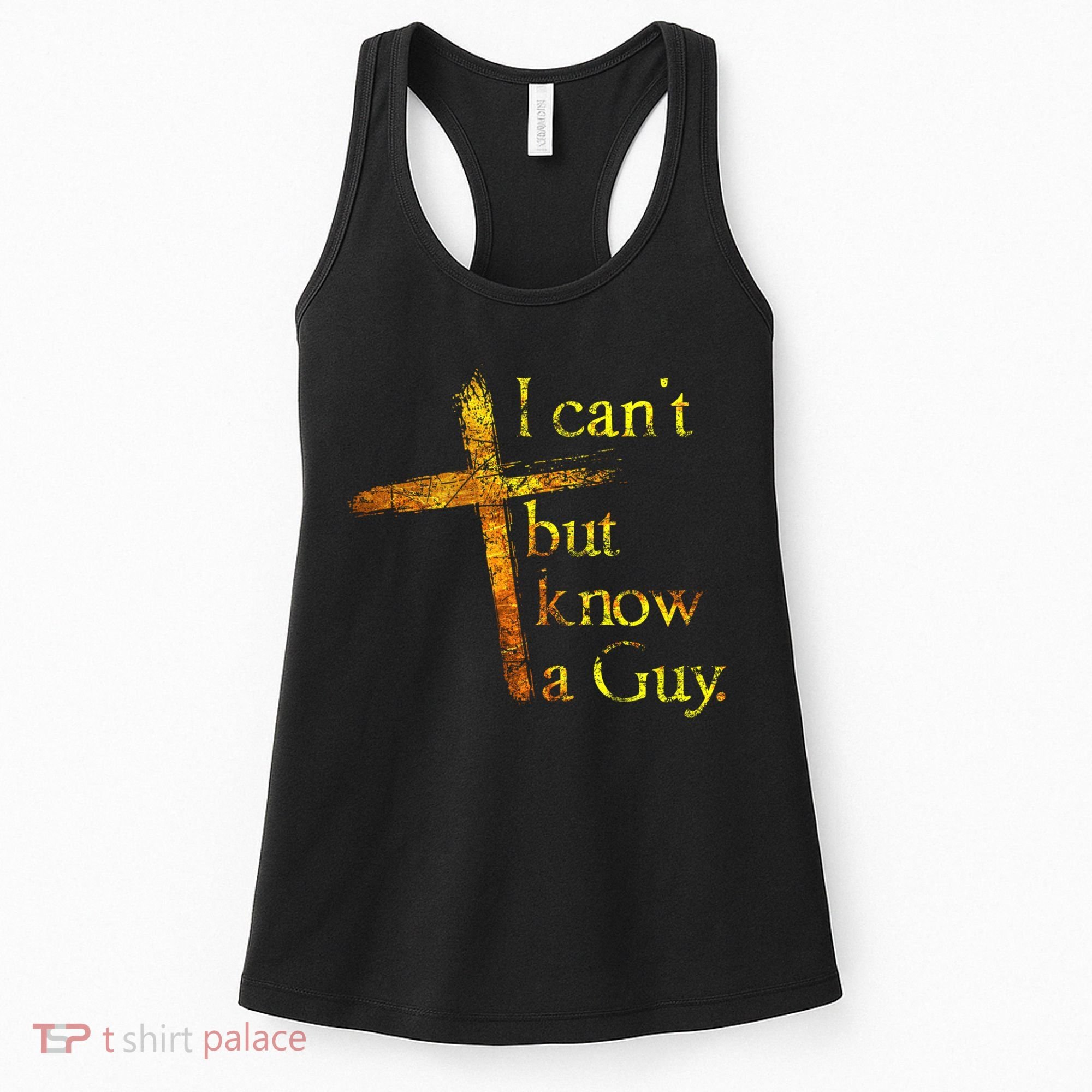 I Can't But I Know A Guy Jesus Cross Funny Christian Women's Tank Top