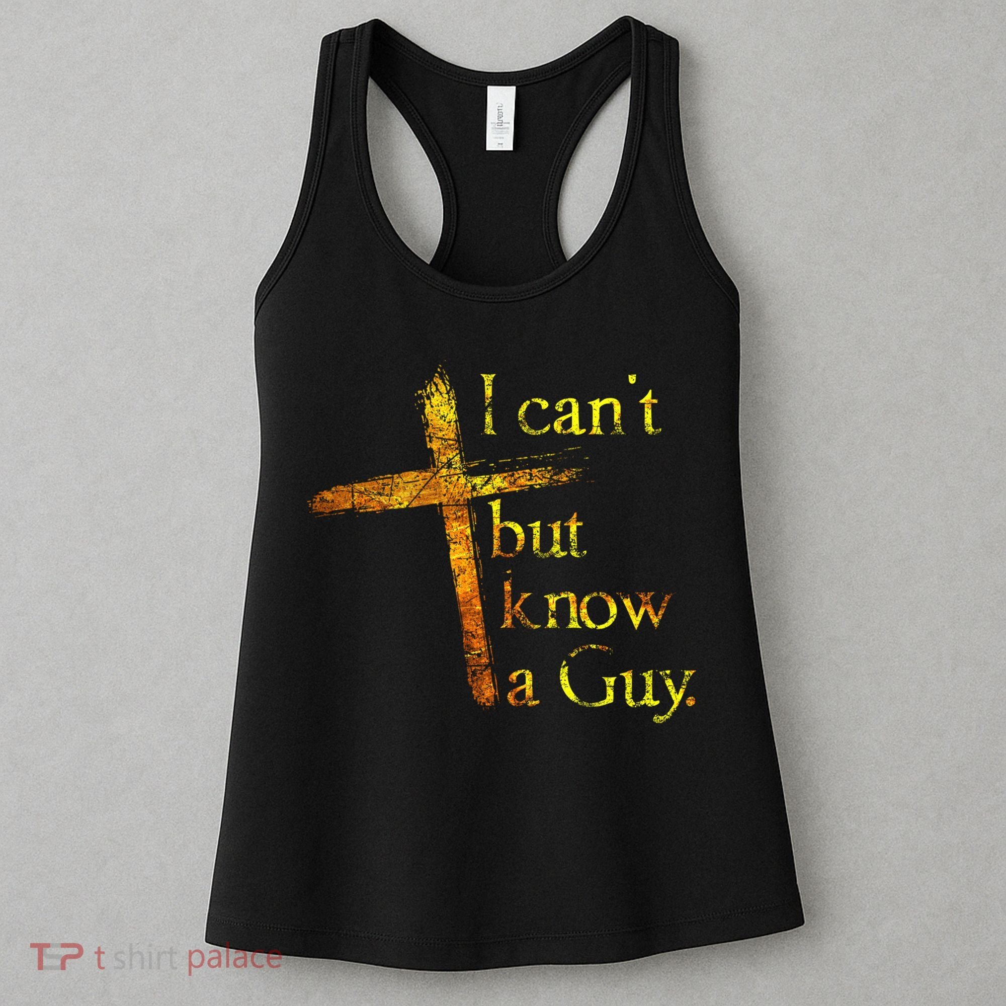 I Can't But I Know A Guy Jesus Cross Funny Christian Women's Tank Top