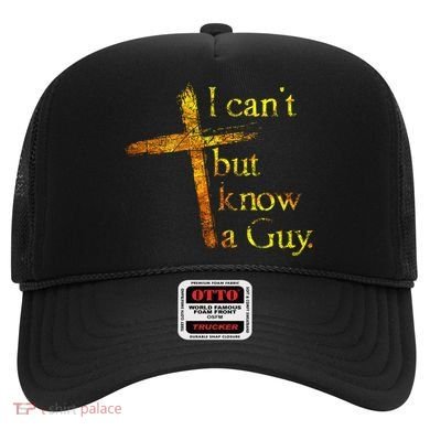 I Can't But I Know A Guy Jesus Cross Funny Christian Hat