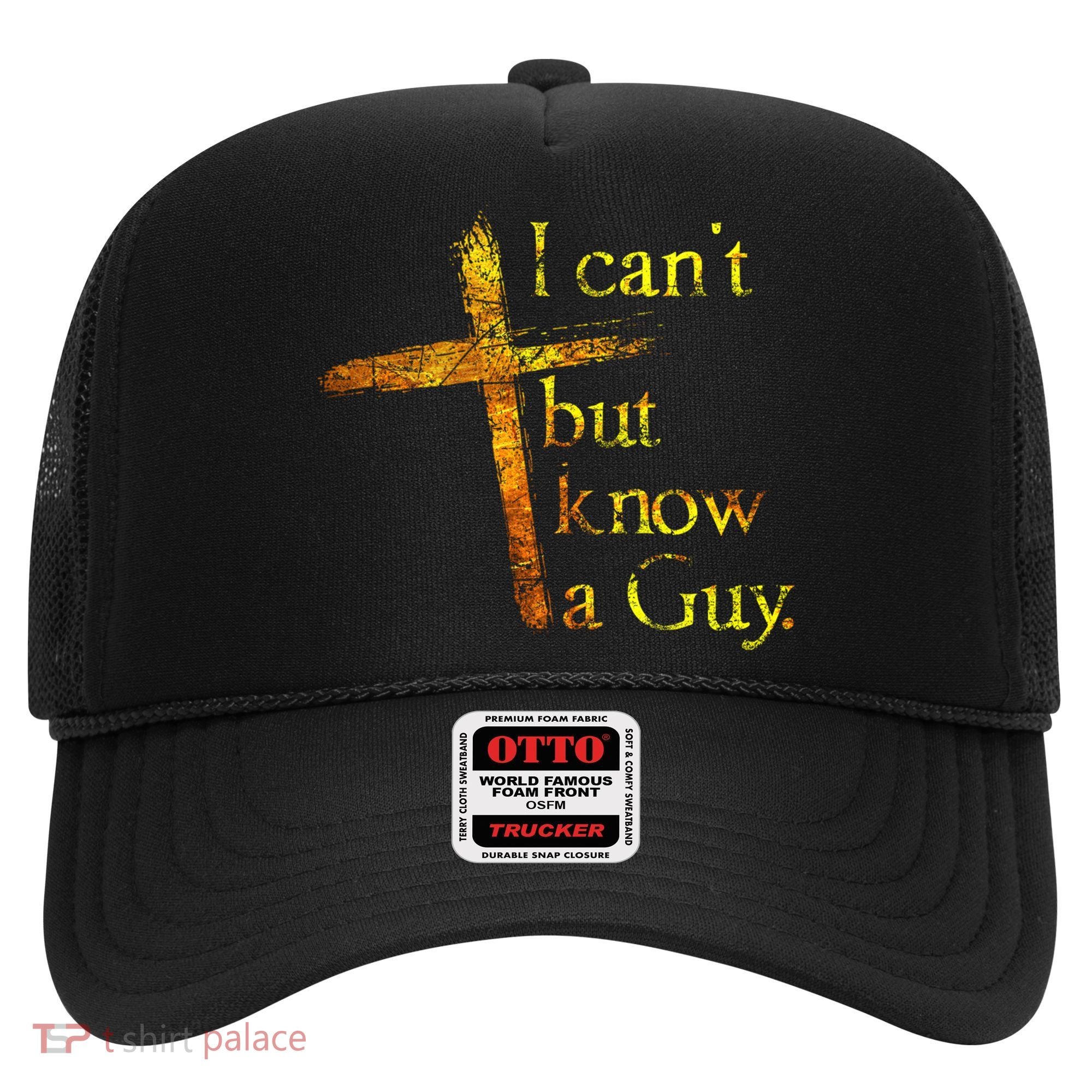I Can't But I Know A Guy Jesus Cross Funny Christian Hat