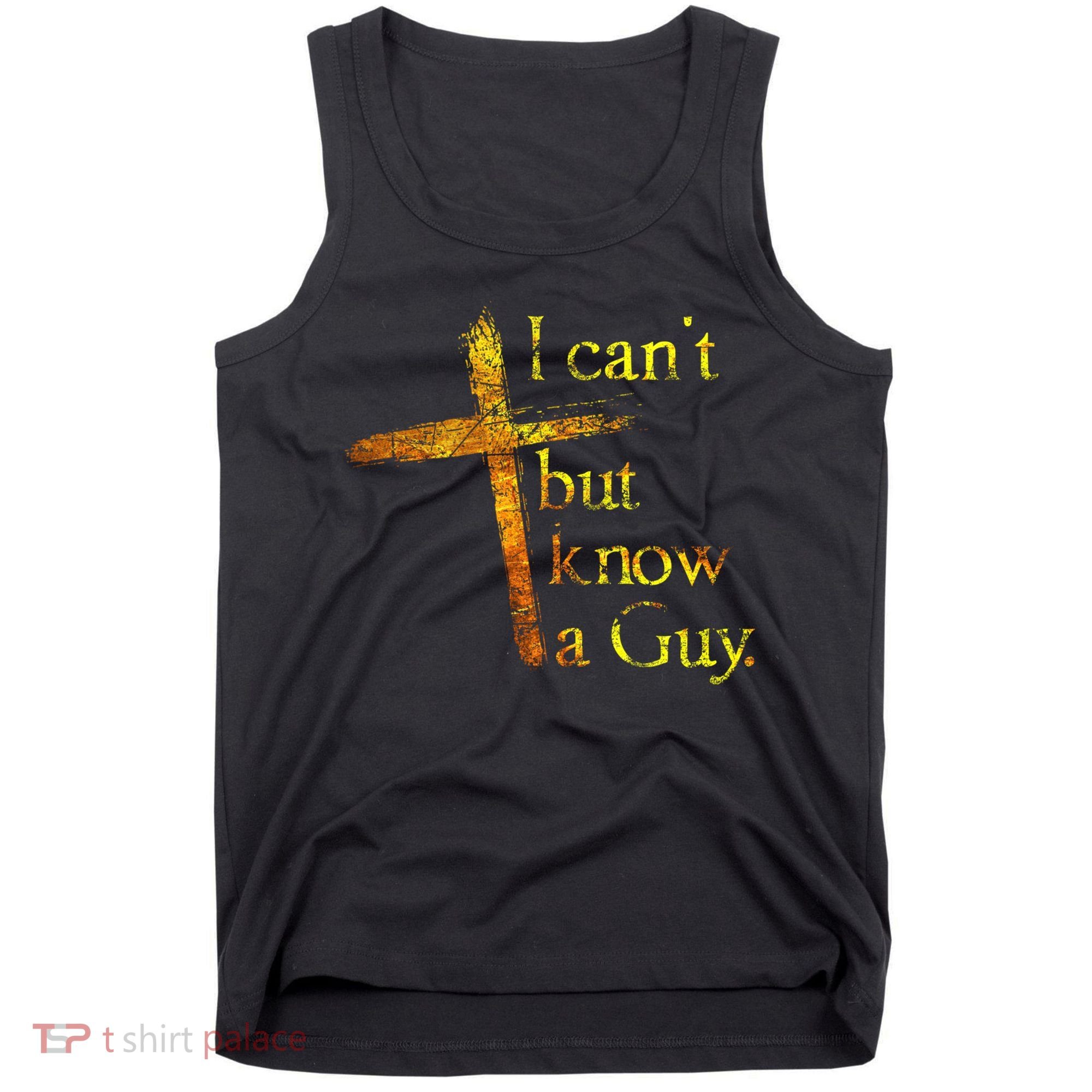 I Can't But I Know A Guy Jesus Cross Funny Christian Tank Top