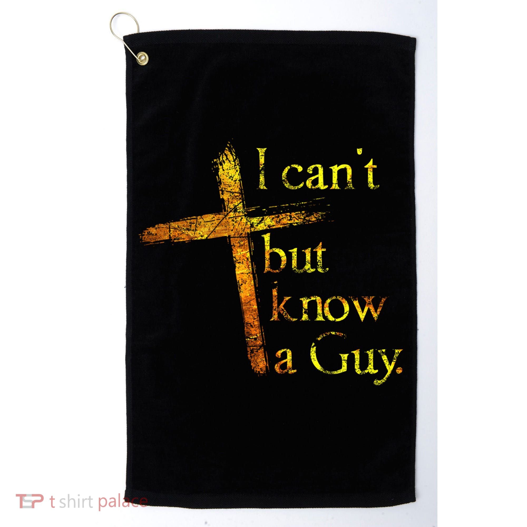 I Can't But I Know A Guy Jesus Cross Funny Christian Golf Towel