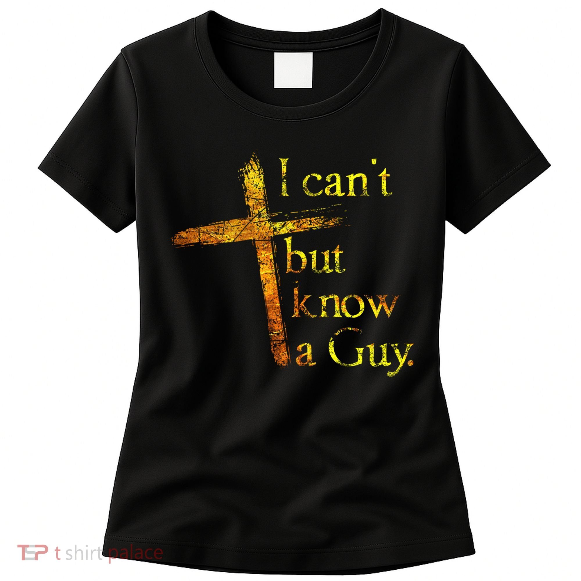I Can't But I Know A Guy Jesus Cross Funny Christian Women's T-Shirt