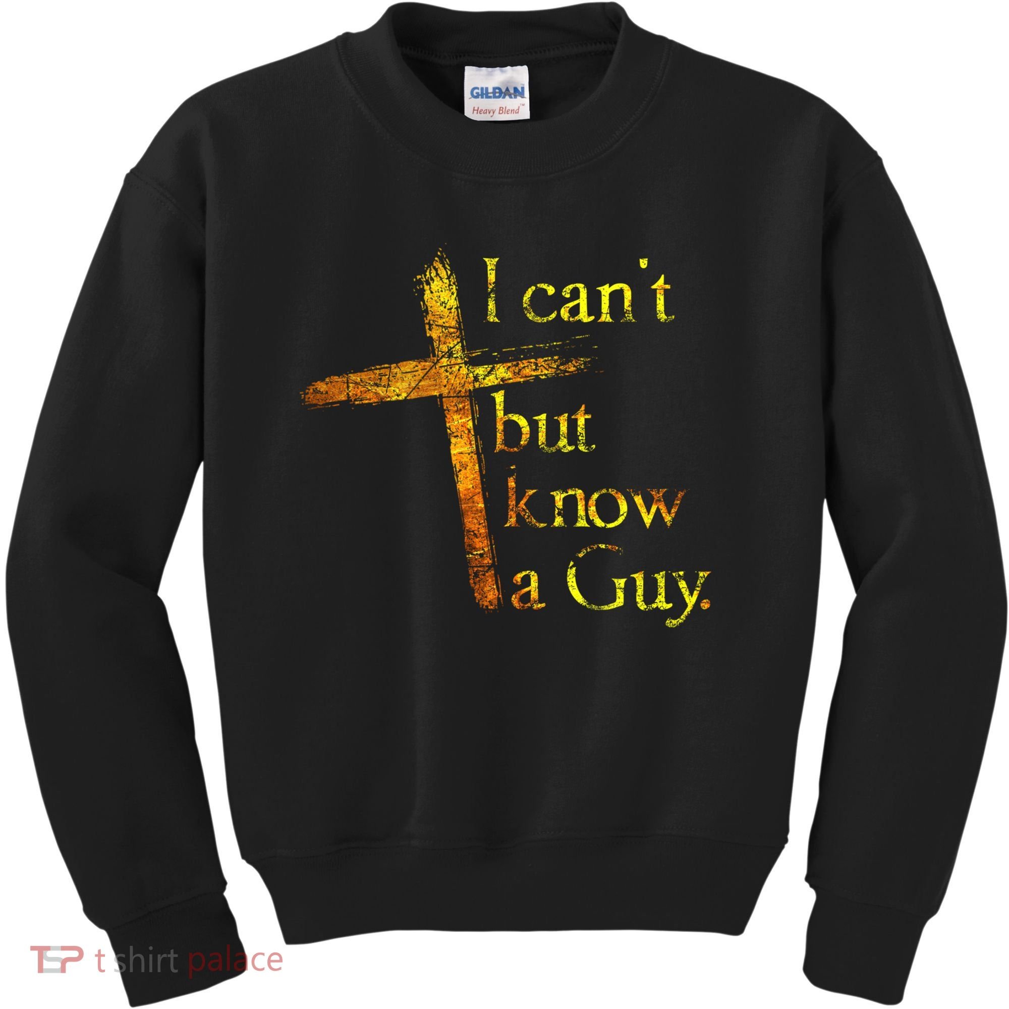 I Can't But I Know A Guy Jesus Cross Funny Christian Kids Sweatshirt