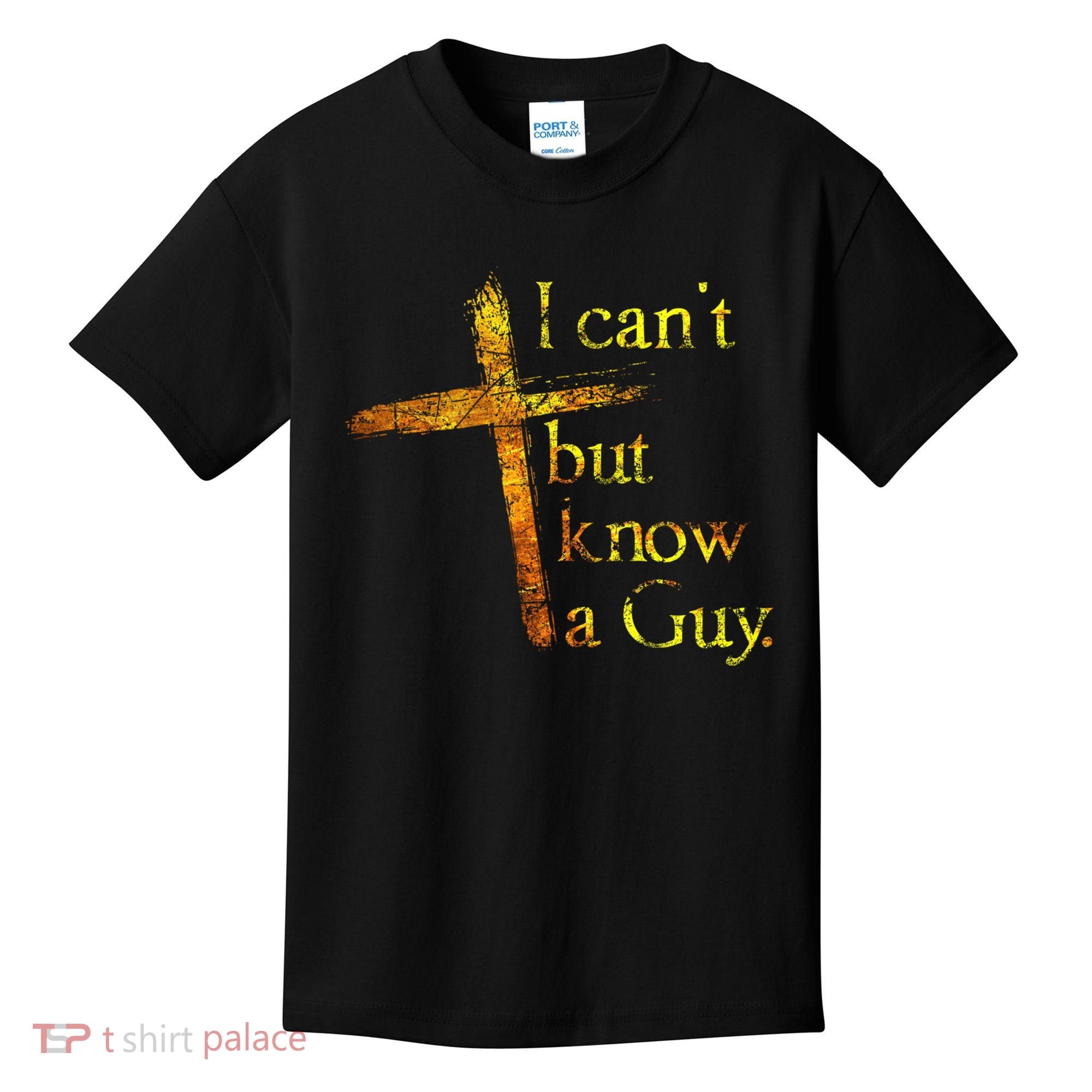 I Can't But I Know A Guy Jesus Cross Funny Christian Kids T-Shirt