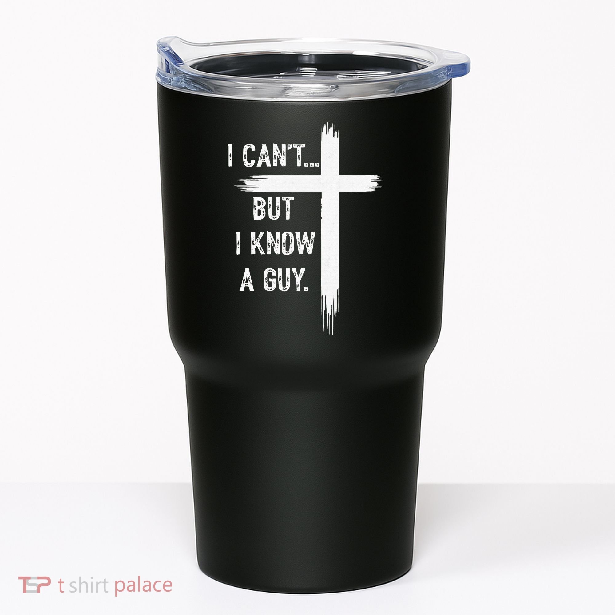 I Can't But I Know a Guy Christian Faith Believer Religious Tumbler