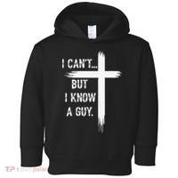 I Can't But I Know a Guy Christian Faith Believer Religious Toddler Hoodie thumb 0