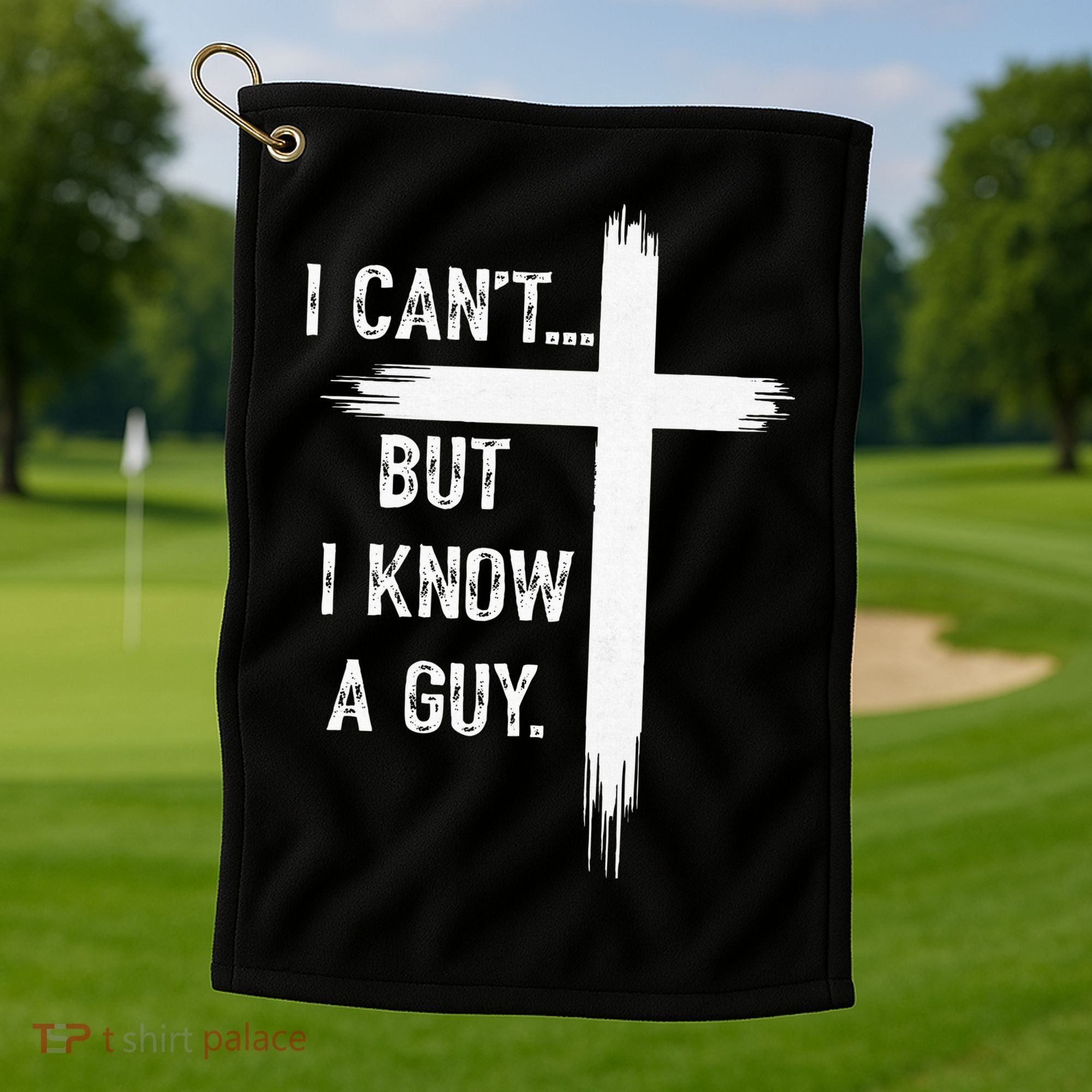 I Can't But I Know a Guy Christian Faith Believer Religious Golf Towel