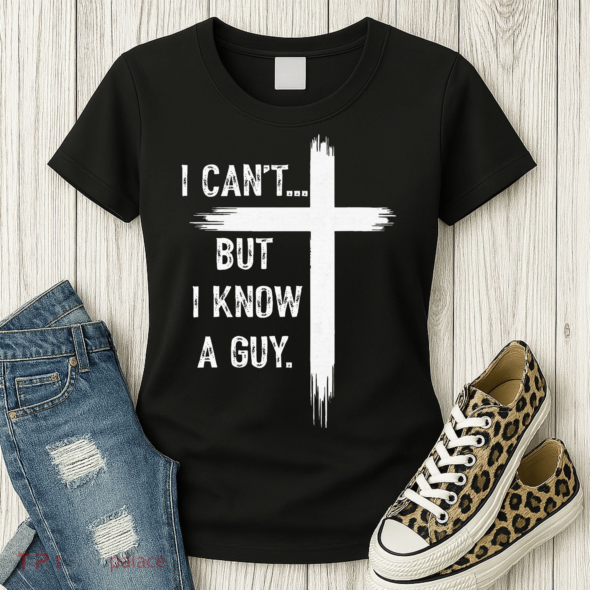 I Can't But I Know a Guy Christian Faith Believer Religious Women's T-Shirt
