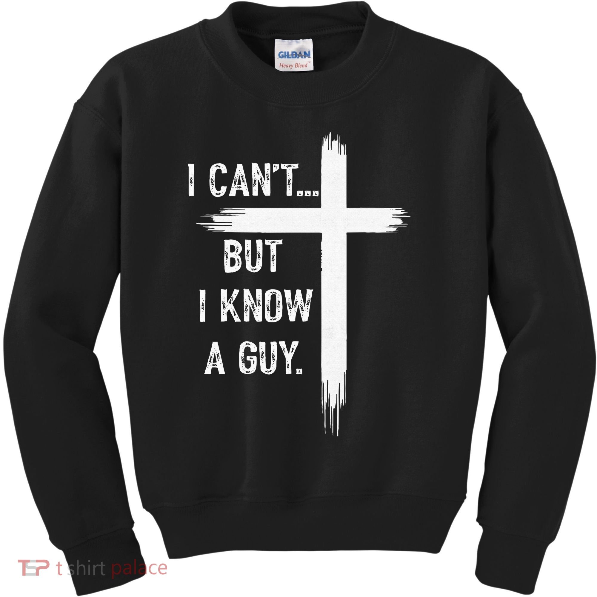 I Can't But I Know a Guy Christian Faith Believer Religious Kids Sweatshirt