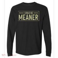 I Could Be Meaner Retro Comfort Colors Heavyweight Long Sleeve T-Shirt thumb 0