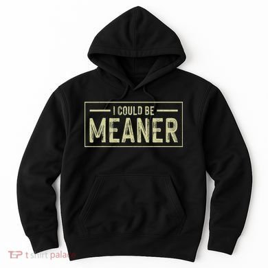 I Could Be Meaner Retro Hoodie