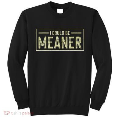I Could Be Meaner Retro Sweatshirt
