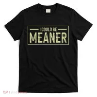 I Could Be Meaner Retro T-Shirt thumb 0