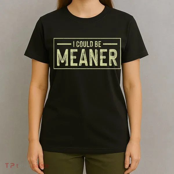 I Could Be Meaner Retro T-Shirt