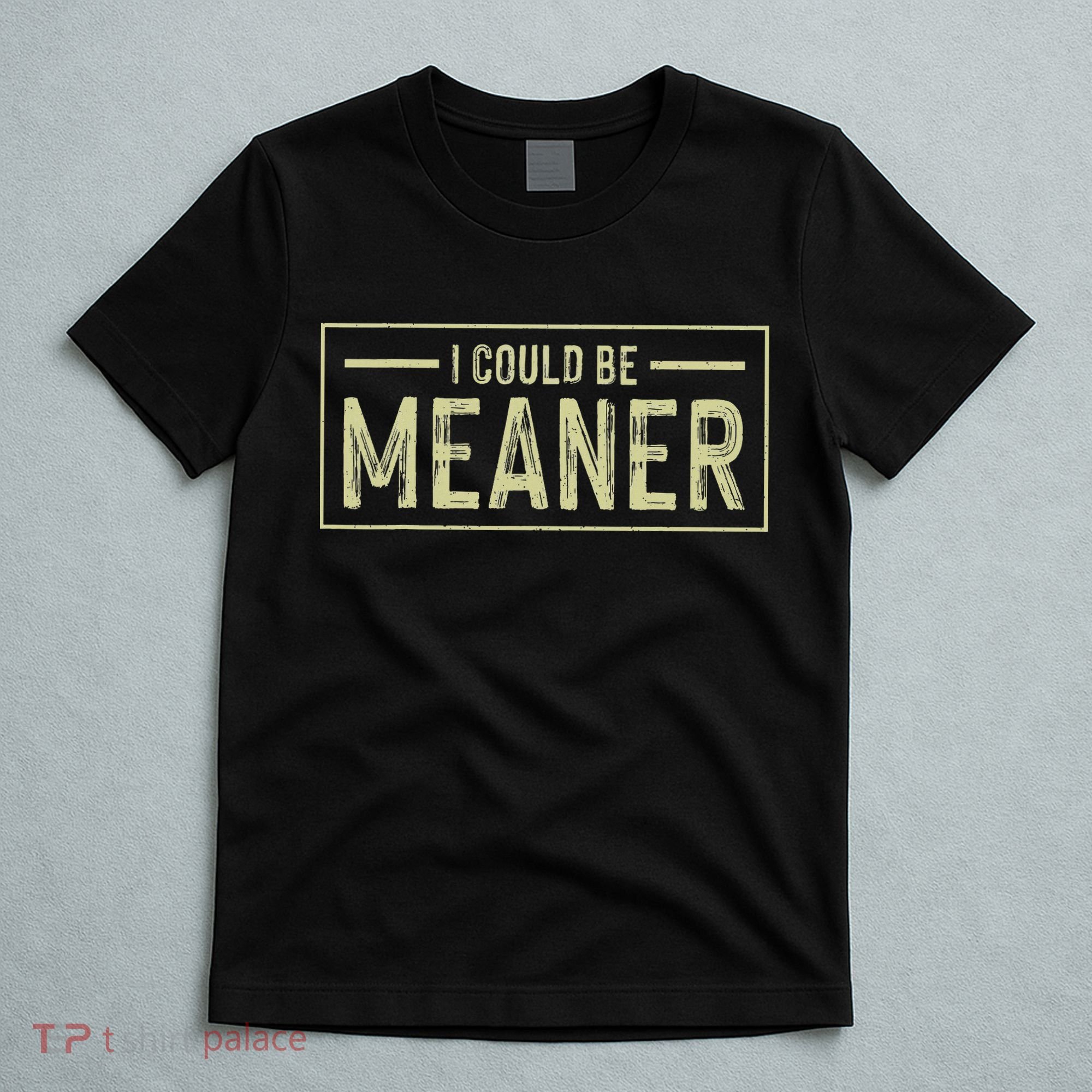 I Could Be Meaner Retro T-Shirt
