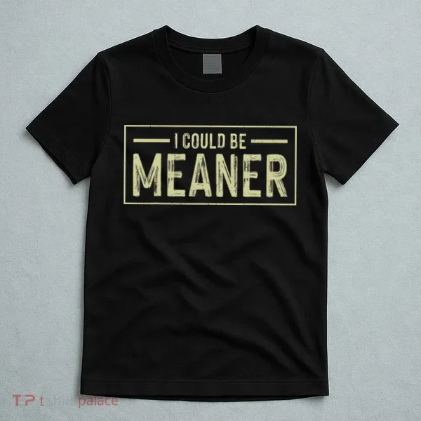 I Could Be Meaner Retro T-Shirt