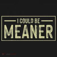 I Could Be Meaner Retro T-Shirt thumb 7